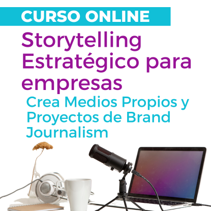 Imagen de Storytelling Estratégico: Crea Medios Propios y Proyectos de Brand Journalism 